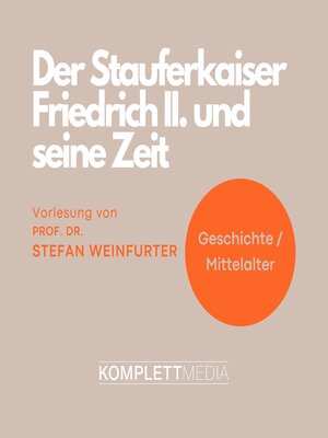cover image of Der Stauferkaiser Friedrich II. und seine Zeit